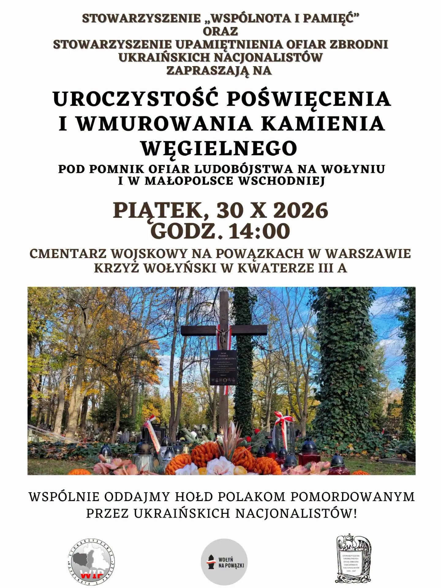Plakat: Uroczystość poświęcenia i wmurowania kamienia węgielnego pod pomnik ofiar ludobójstwa na Wołyniu, Powązki Wojskowe 30.10.2026